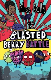 Miss Kelly And The Blasted Berry Battle