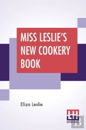 Miss Leslie'S New Cookery Book
