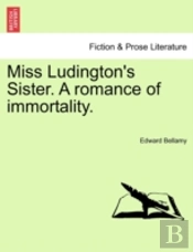 Miss Ludington'S Sister. A Romance Of Im
