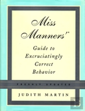 Miss Manners' Guide To Excruciatingly Correct Behavior