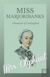 Miss Marjoribanks - Chronicles Of Carlingford
