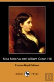 Miss Minerva And William Green Hill (Dodo Press)