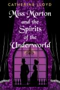 Miss Morton And The Spirits Of The Underworld