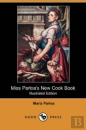 Miss Parloa'S New Cook Book (Illustrated Edition) (Dodo Press)