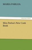 Miss Parloa'S New Cook Book