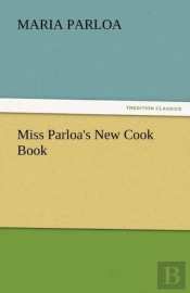 Miss Parloa'S New Cook Book