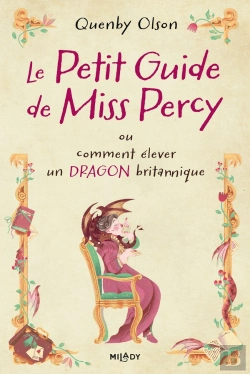 Bertrand.pt - Miss Percy, T1 : Le Petit Guide De Miss Percy, Ou Comment Élever Un Dragon Britannique