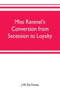 Miss Ravenel'S Conversion From Secession To Loyalty