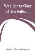 Miss Santa Claus Of The Pullman
