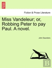 Miss Vandeleur; Or, Robbing Peter To Pay Paul. A Novel.