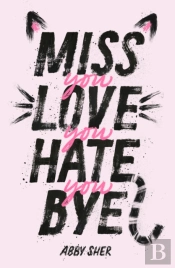 Miss You Love You Hate You Bye