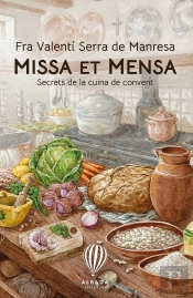 Missa Et Mensa:Secrets De La Cuina De Convent