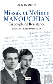 Missak Et Mélinée Manouchian : Un Couple En Résistance