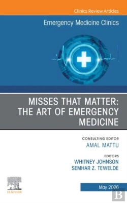 Bertrand.pt - Misses That Matter: The Art Of Emergency Medicine, An Issue Of Emergency Medicine Clinics Of North America