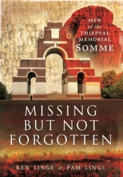 Missing But Not Forgotten: Men Of The Thiepval Memorial - Somme