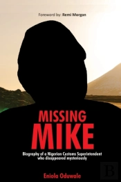 Missing Mike: Biography Of A Nigerian Cu