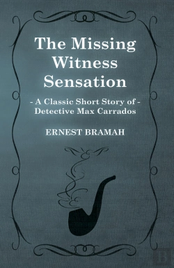 Bertrand.pt - Missing Witness Sensation (A Classic Short Story Of Detective Max Carrados)