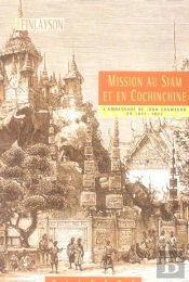 Mission Au Siam Et En Cochinchine ; L'Ambassade De John Crawfurd En 1821-1822