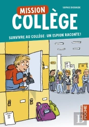 Mission Collège Tome 1 : Survivre Au Colège : Un Espion Raconte !
