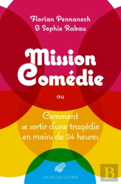 Mission : Comédie ; Comment Sortir D'Une Tragédie En Moins De Vingt-Quatre Heures