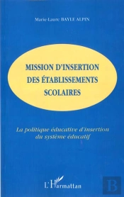 Mission D'Insertion Des Etablissements Scolaires ; La Politique Educative D'Insertion Du Systeme Educatif