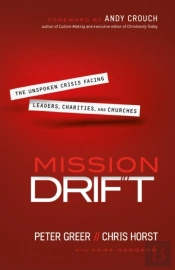 Mission Drift Â€“ The Unspoken Crisis Facing Leaders, Charities, And Churches
