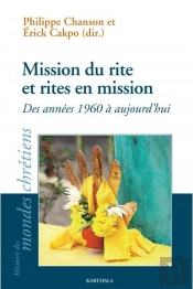 Mission Du Rite Et Rites En Mission ; Des Années 1960 À Aujourd'Hui