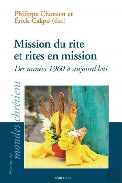 Bertrand.pt - Mission Du Rite Et Rites En Mission ; Des Années 1960 À Aujourd'Hui