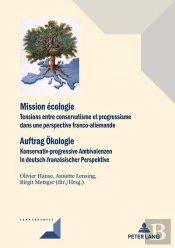 Mission Écologie Auftrag Ökologie : Tensions Entre Conservatisme Et Progressisme Dans Une Perspective Franco-Allemande Ko