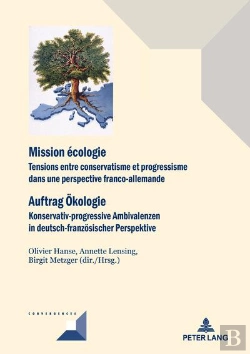 Bertrand.pt - Mission Écologie Auftrag Ökologie : Tensions Entre Conservatisme Et Progressisme Dans Une Perspective Franco-Allemande Ko