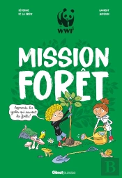 Mission Forêt ; Apprends Les Gestes Qui Sauvent La Forêt