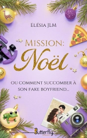 Mission : Noël (Ou Comment Succomber A Son Fake Boyfriend...)