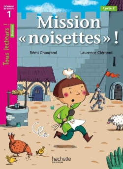 Bertrand.pt - Mission Noisettes Niveau 1 - Tous Lecteurs ! Romans - Livre Eleve - Edition 2014