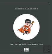 Mission: Parenting - Dad'S Survival Guid