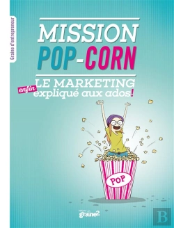 Bertrand.pt - Mission Pop-Corn ; Le Marketing (Enfin) Expliqué Aux Ados