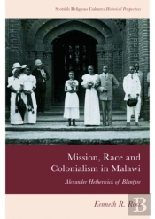 Mission, Race And Colonialism In Malawi