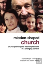 Mission-Shaped Church: Church Planting And Fresh Expressions In A Changing Context