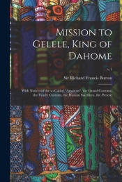 Mission To Gelele, King Of Dahome : With
