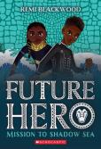 Mission To Shadow Sea (Future Hero #2)