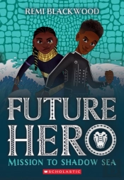 Mission To Shadow Sea (Future Hero #2)