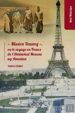 Bertrand.pt - Mission Touareg , Ou Le Voyage En France De L Amenokal Moussa Ag Amastan