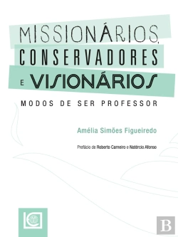 Bertrand.pt - Missionários, Conservadores E Visionários. Modos De Ser Professor
