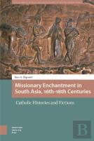 Missionary Enchantment In South Asia, 16th-18th Centuries