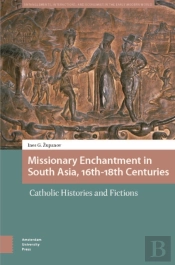 Missionary Enchantment In South Asia, 16th-18th Centuries