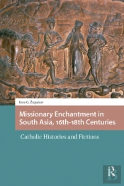 Missionary Enchantment In South Asia, 16th-18th Centuries