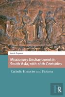 Missionary Enchantment In South Asia, 16th-18th Centuries