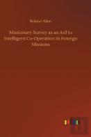 Missionary Survey As An Aid To Intelligent Co-Operation In Foreign Missions