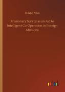 Missionary Survey As An Aid To Intelligent Co-Operation In Foreign Missions