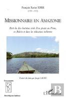Missionnaire En Amazonie ; Récit Du Dix-Huitième Siècle D'Un Jésuite Au Pérou, En Bolivie Et Dans Les Réductions Indiennes