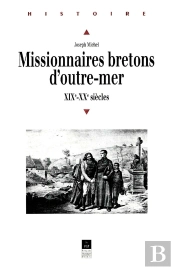 Missionnaires Bretons D'Outre-Mer : Xix Et Xx Siecles